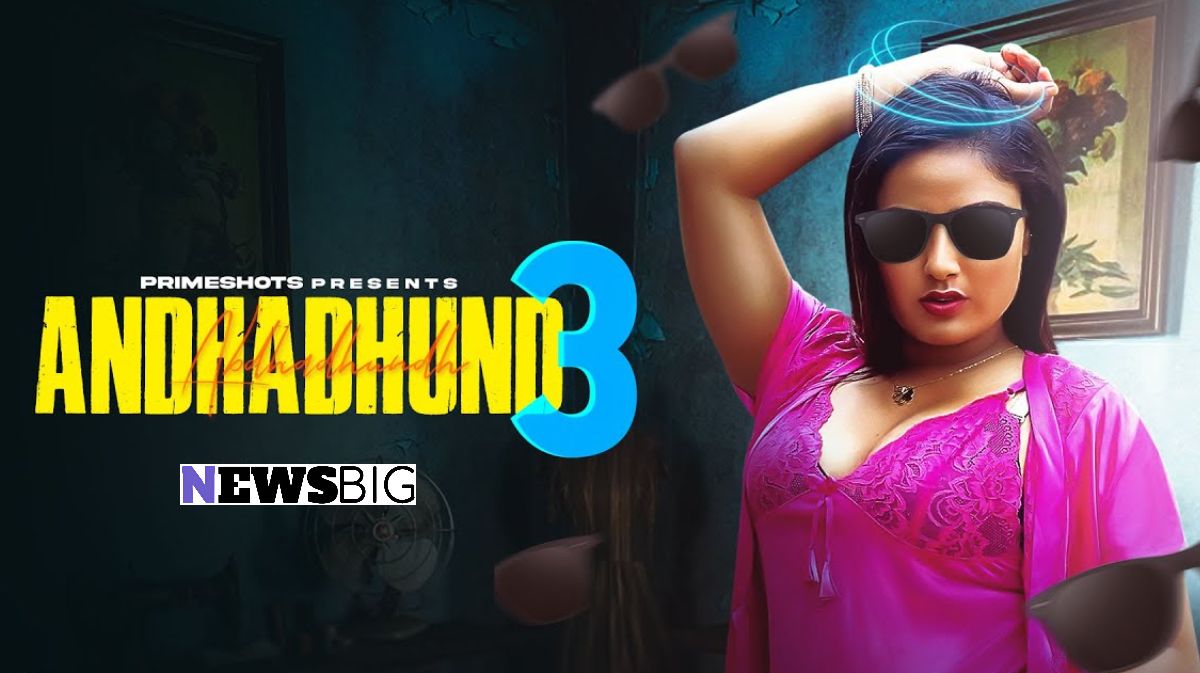 Andhadhundh 3 Web Series (2024): Release Date, Actress Names